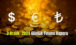 3 Aralık 2024  Günlük Finans Raporu