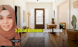 3 Çocuk Annesinin Şüpeli Ölümü