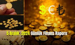 5 Aralık 2024 Günlük Finans Raporu