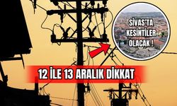 Dikkat! 12 ve 13 Aralık Sivas Uyarıldı Kesintiler Olacak  