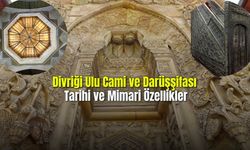 Divriği Ulu Cami ve Darüşşifası  Tarihi ve Mimari Özellikler