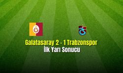 Galatasaray 2 - 1 Trabzonspor  İlk Yarı Sonucu
