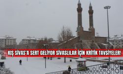 Kış Sivas'a Sert Geliyor Sivaslılar İçin Kritik Tavsiyeler! 