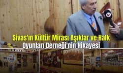 Sivas'ın Kültür Mirası Aşıklar ve Halk Oyunları Derneği'nin Hikayesi