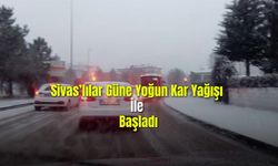 Sivas'lılar  Güne Yoğun Kar yağışı ile başladı