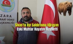 Sivas'ta Ayı Saldırısına Uğrayan Eski Muhtar Hayatını Kaybetti