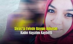 Sivas'ta Evinde Baygın Bulunan Kadın Hayatını Kaybetti