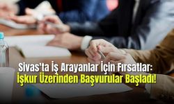 Sivas'ta İş Arayanlar İçin Fırsatlar: İşkur Üzerinden Başvurular Başladı!