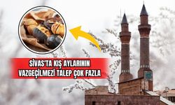 Sivas'ta Kış Aylarının Vazgeçilmezi Talep Çok Fazla
