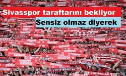 Sivasspor taraftarı yarın cevap verecek