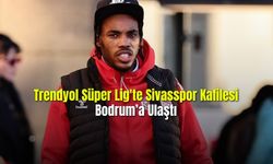 Trendyol Süper Lig'te Sivasspor Kafilesi Bodrum'a Ulaştı