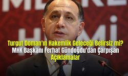 Turgut Doman'ın Hakemlik Geleceği Belirsiz mi? MHK Başkanı Ferhat Gündoğdu'dan Çarpışan Açıklamalar