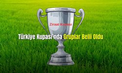 Türkiye Kupası'nda Gruplar Belli Oldu