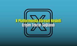 X Platformunda Küresel Kesinti: Erişim Tekrar Sağlandı
