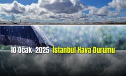 10 Ocak 2025 İstanbul Hava Durumu