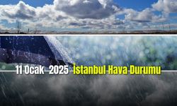 11 ocak 2025 İstanbul Hava Durumu