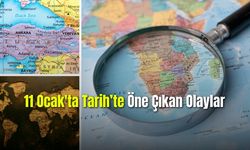 11 Ocak 'ta Tarih'te Öne Çıkan Olaylar