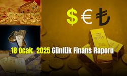 18 Ocak 2025 Günlük Finans Raporu