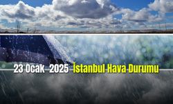 23 Ocak 2025 İstanbul Hava Durumu