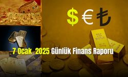 7 Ocak 2025 Günlük Finans Raporu