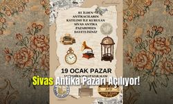 81 İlden Katılımla Sivas Antika Pazarı Açılıyor!