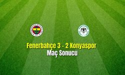 Fenerbahçe 3 - 2 Konyaspor  Maç Sonucu
