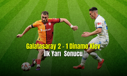 Galatasaray 2 - 1 Dinamo Kiev  İlk Yarı Sonucu