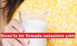 Sivas'ta bir firmada natasimin çıktı