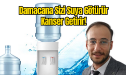Damacana Sizi Suya Götürür Kanser Getirir!