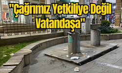 "Çağrımız Yetkiliye Değil Vatandaşa"