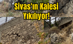 Sivas'ın Kalesi Yıkılıyor!