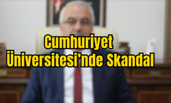 Cumhuriyet Üniversitesi'nde skandal!