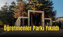 Öğretmenler Parkı Yıkıldı