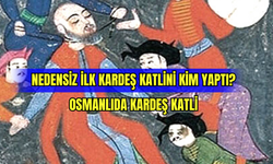 Nedensiz İlk Kardeş Katlini̇ Kim Yaptı? Osmanlıda Kardeş Katli 