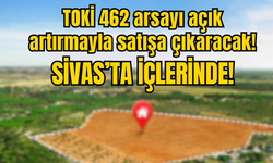 TOKİ 462 arsayı açık artırmayla satışa çıkaracak!