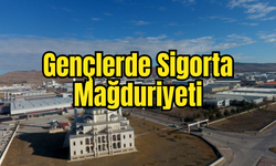 Gençlerde Sigorta Mağduriyeti
