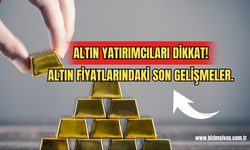 Altın Yatırımcıları Dikkat! Altın Fiyatlarındaki Son Gelişmeler. 