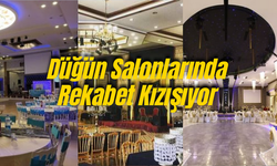 Düğün Salonlarında Rekabet Kızışıyor