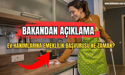Ev Hanımlarına Emeklilik Başvurusu Ne Zaman? Bakandan Açıklama  