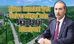 Sivas Cumhuriyet Üniversitesi'nde skandallar bitmiyor!