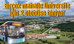 Birçok mahalle üniversite için 2 otobüse biniyor