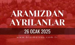 Sivas Aramızdan Ayrılanlar, 26 Ocak 2025 Sivas Cenazeler, Sivas Vefat Edenler