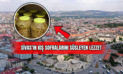 Sivas’ın Kış Sofralarını Süsleyen Lezzet