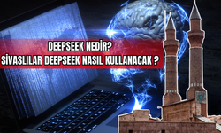 DeepSeek Nedir? Sivaslılar DeepSeek Nasıl Kullanacak ?