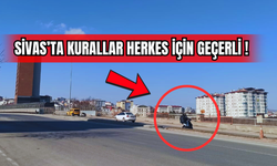 Sivas’ta Kurallar Herkes İçin Geçerli!