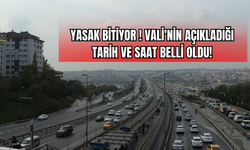 Yasak Bitiyor! Vali'nin Açıkladığı Tarih ve Saat Belli Oldu!