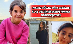 Narin Güran Cinayetinde Flaş Gelişme! Soruşturma Derinleşiyor