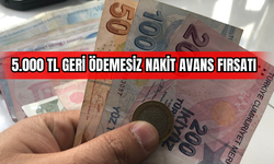 5.000 TL Geri Ödemesiz Nakit Avans Fırsatı