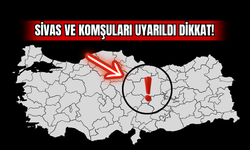 Sivas ve Komşuları Uyarıldı Dikkat!