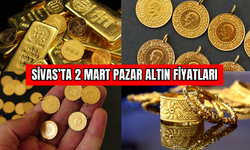 Sivas’ta 2 Mart Pazar Altın Fiyatları